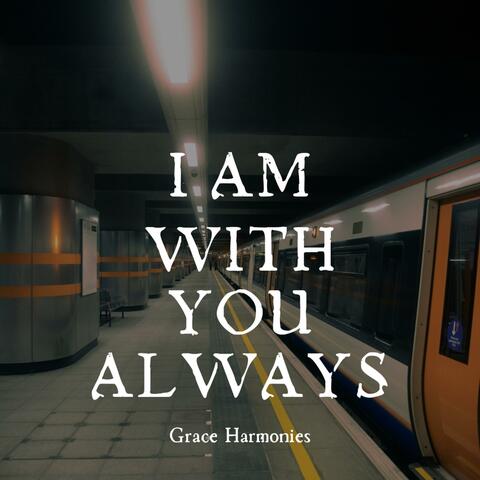 I Am With You Always