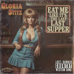 Eat Me Like it's The Last Supper (feat. Gloria Stitz)