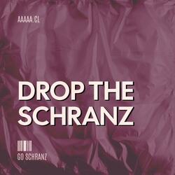 DROP THE SCHRANZ