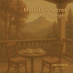 Mountain Secret (no Copyright)