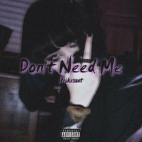 Don't need me
