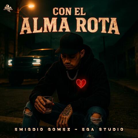Con el Alma Rota | Corrido Tumbado | Lamento de Barrio – EGA Studio x Emigdio Gómez