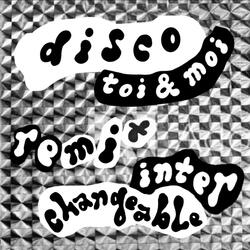 Interchangeable (DISCO TOI & MOI REMIX)
