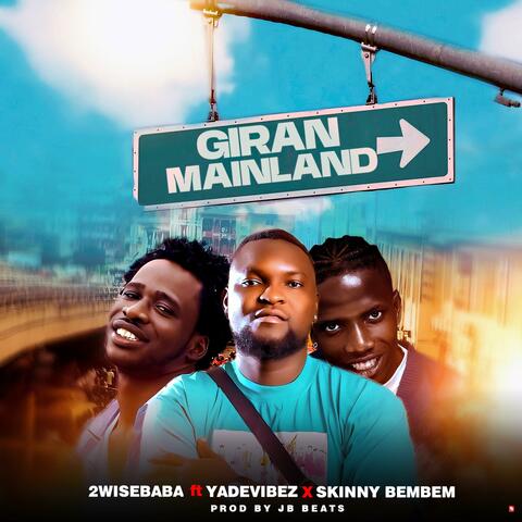 GIRAN MAINLAND (feat. Yadevibez & Skinnybembem)