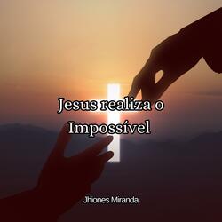Jesus realiza o impossível