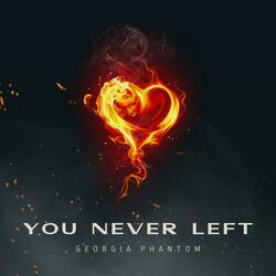 You Never Left