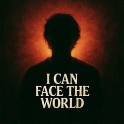 i can face the world