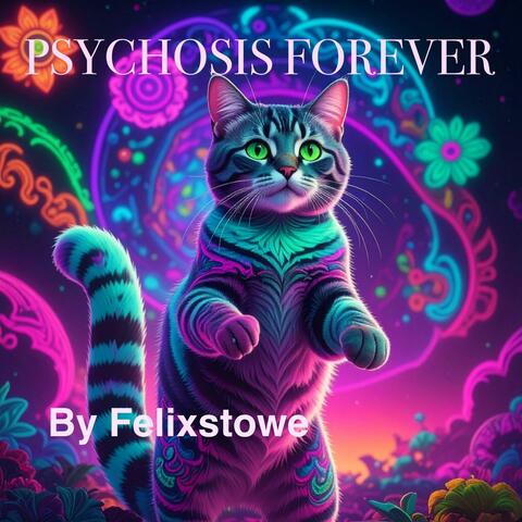 Psychosis Forever