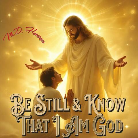 Be Still & Know That I Am God