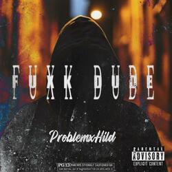 Fuxk Dude