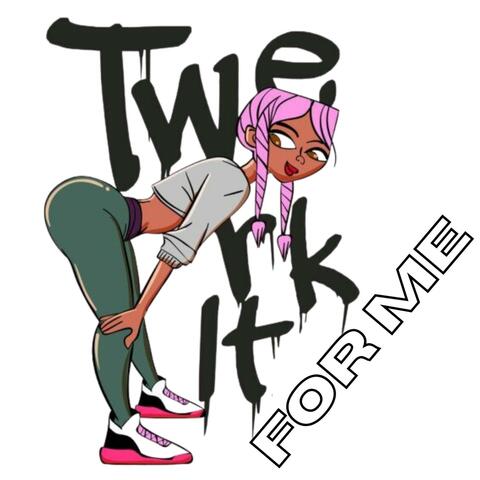 Twerk It For Me (Make It Clap)