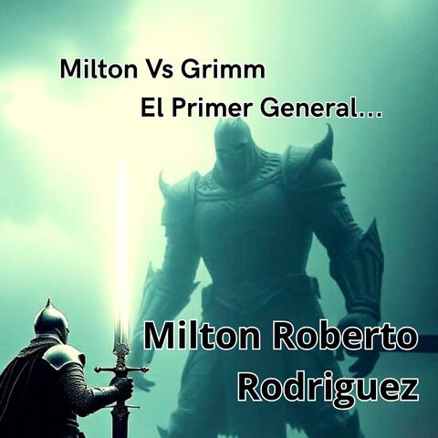 Milton Vs Grimm, El Primer General