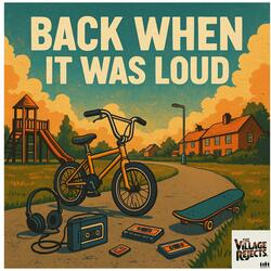 The Village Rejects (Back When It Was Loud)