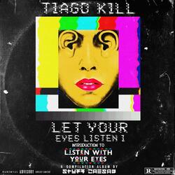 Let Your Eyes Listen I (Intro To Listen With Your Eyes) (feat. Tiago Kill & Conor Neill)