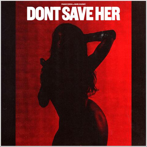 Don't Save Her (Radio Edit)