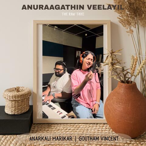 Anuraagathin Veelayil (The Raw Take)