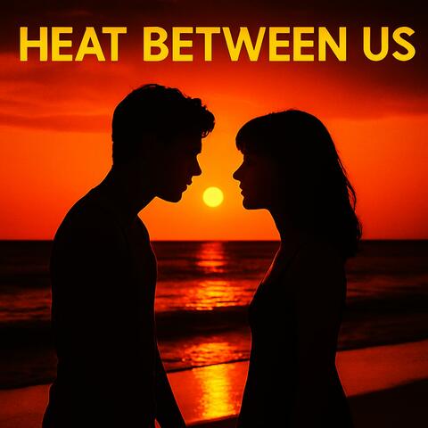 Heat Between Us