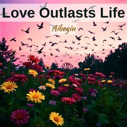 Love Outlasts Life