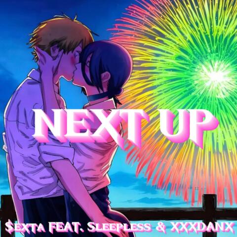 NEXT UP (feat. Xxxdanx & Sleepless)