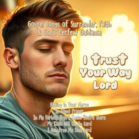 I Trust Your Way Lord