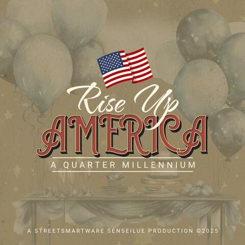 Rise Up America (A Quarter Millennium)