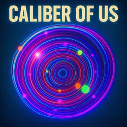 Caliber of Us (feat.suno.ai)