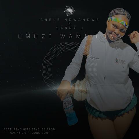 Umuzi Wami Lona (feat. Anele Ndwandwe)