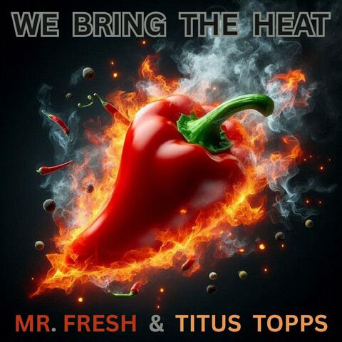 we bring the heat (feat. TITUS TOPPS) [new mix]