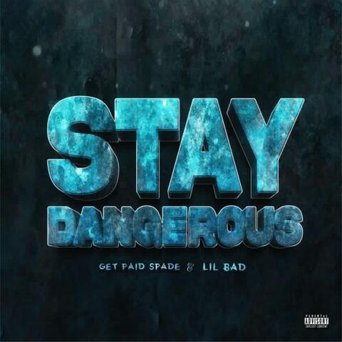 STAY DANGEROUS (feat. lil bad)