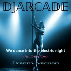 We dance into the electric night (feat.  Daisy Allen) (Dream version)