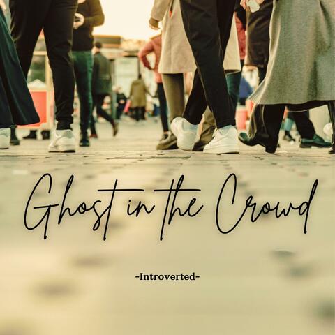 Ghost In The Crowd