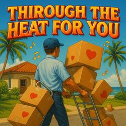 Through the heat for you