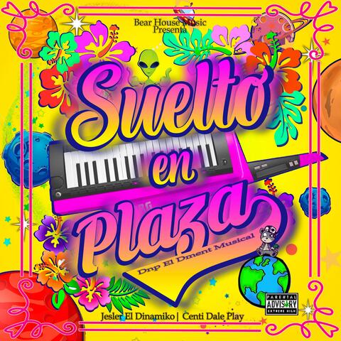 Suelto en Plaza (feat. Jesler El Dinamiko & Centi Dale Play)