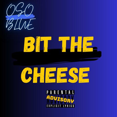BIT THE CHEESE