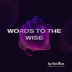 WORDS TO THE WISE
