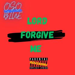 LORD FORGIVE ME