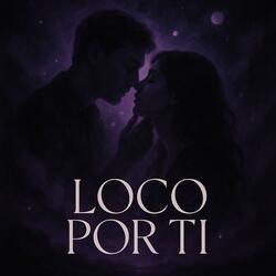 Loco Por Ti