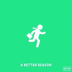 A Better Reason