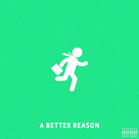 A Better Reason