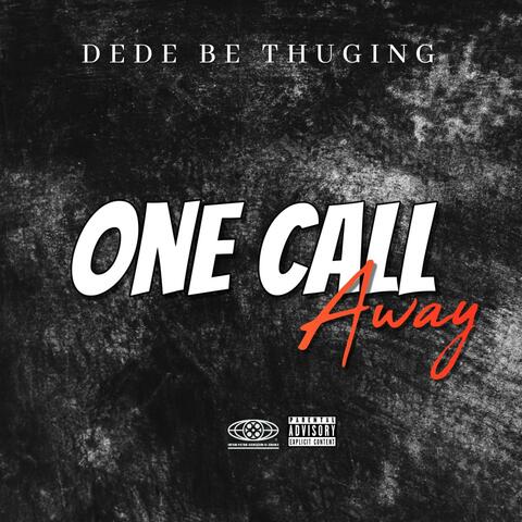 ONE CALL AWAY