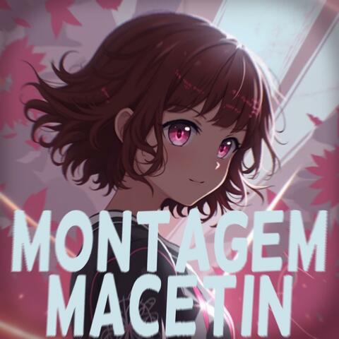MONTAGEM MACETIN