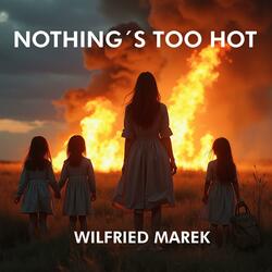 Nothing´s too hot