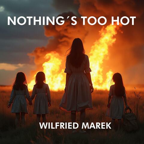 Nothing´s too hot