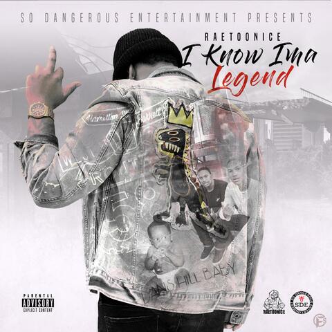 I Know Ima Legend