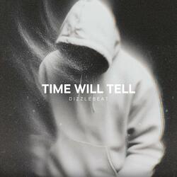 TIME WILL TELL