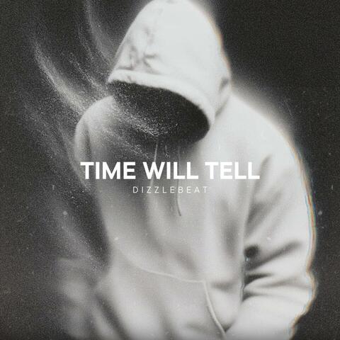 TIME WILL TELL