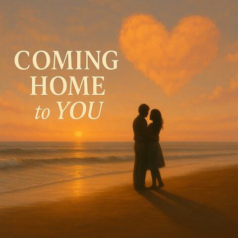 Coming Home to You