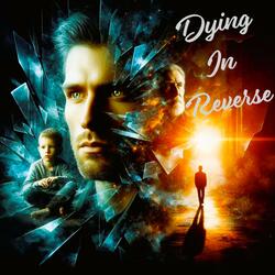Dying In Reverse