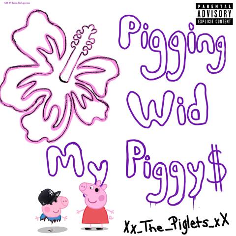 Piggin Wid My Piggy$