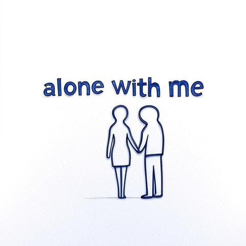 Alone with Me
